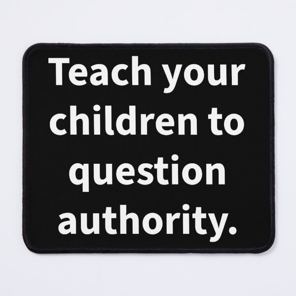 Item preview, Teach your children to question authority. designed and sold by Rachel the Artist .