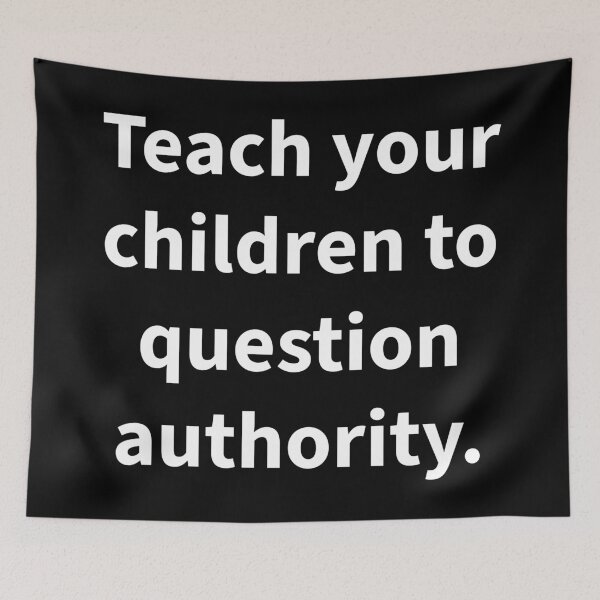 Item preview, Teach your children to question authority. designed and sold by Rachel the Artist .