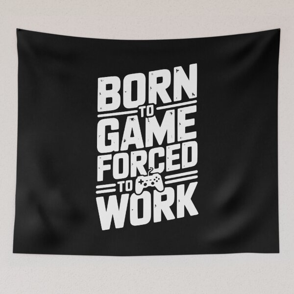 Item preview, Born to Game Forced to Work designed and sold by Frank Ring.