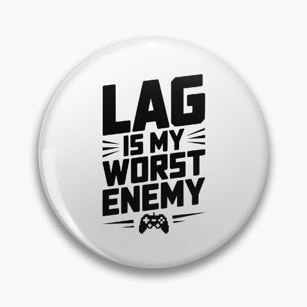 Item preview, Lag is My Worst Enemy designed and sold by Frank Ring.