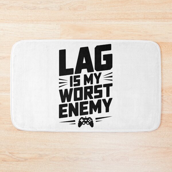 Item preview, Lag is My Worst Enemy designed and sold by Frank Ring.