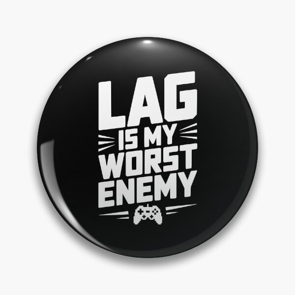 Item preview, Lag is My Worst Enemy designed and sold by Frank Ring.