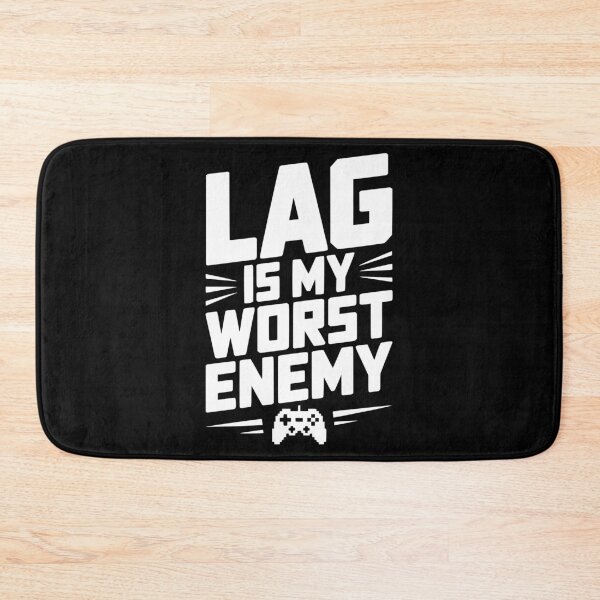 Item preview, Lag is My Worst Enemy designed and sold by Frank Ring.