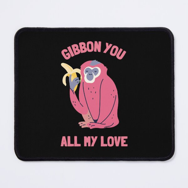 Item preview, Gibbon You All My Love designed and sold by GasconyPassion.