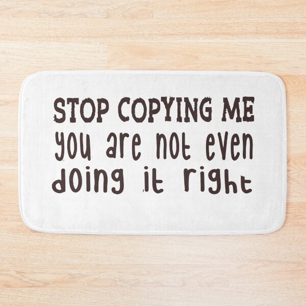 Item preview, “Stop Copying Me Funny Sarcastic Quote Typography” designed and sold by Skides04.