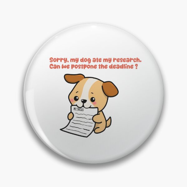 Item preview, My dog ate my research. Can we postpone the deadline ?  designed and sold by MiainaShop.