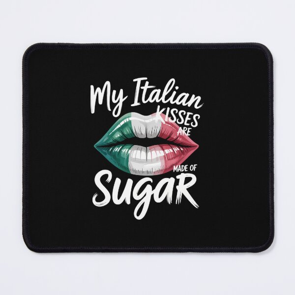 Item preview, Proud Italia Theme My Italian Kisses Are Made Of Sugar designed and sold by aidenpier.