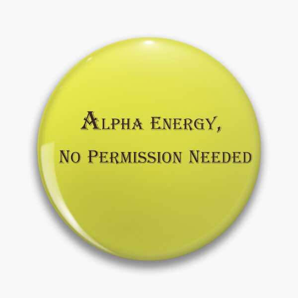 Item preview, Alpha Energy, No Permission Needed – Bold Attitude Quote Design designed and sold by ArtNestVerse.