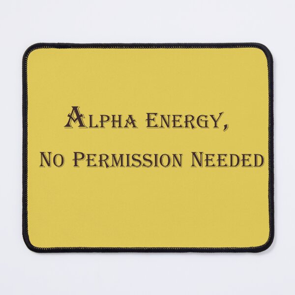 Item preview, Alpha Energy, No Permission Needed – Bold Attitude Quote Design designed and sold by ArtNestVerse.