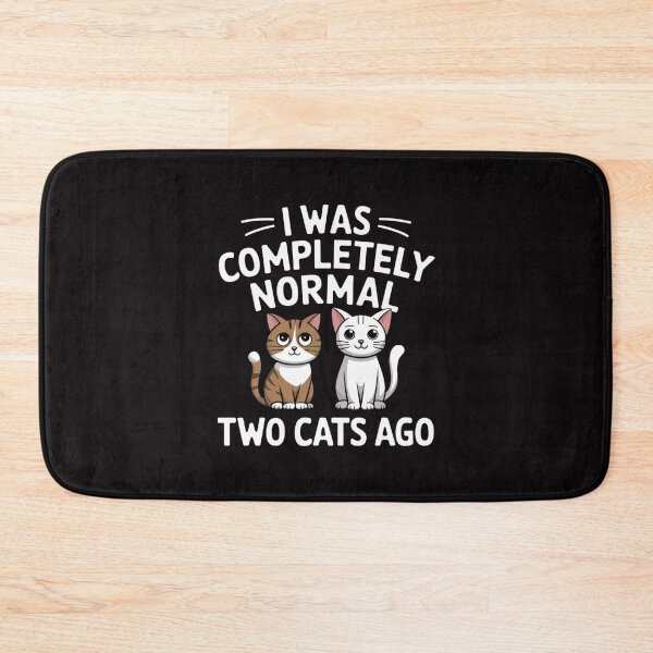 Item preview, I was completely normal two cats ago — I was completely normal two cats ago designed and sold by FrenchTouch77.