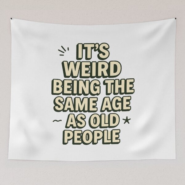 Item preview, It’s Weird Being the Same Age as Old People Funny designed and sold by Design Express.