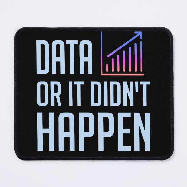 Item preview, Data or It Didn't Happen designed and sold by JokeAndStyle.