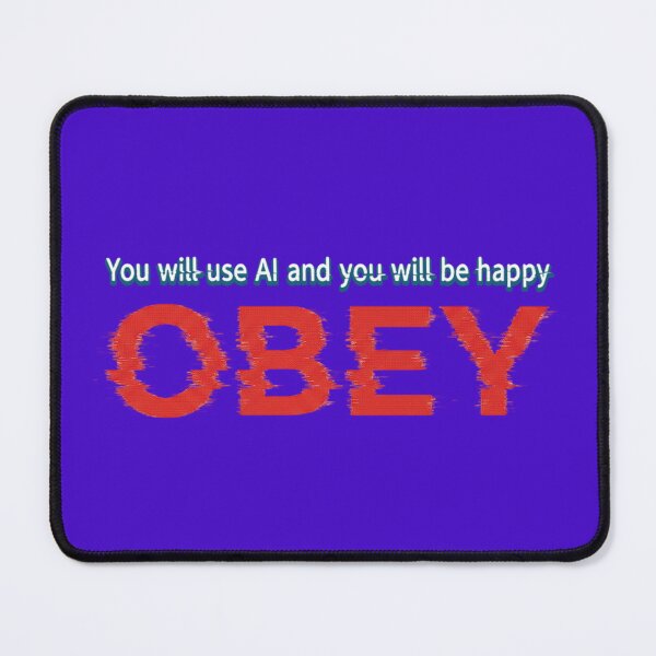 Item preview, You will use AI and you will be happy - OBEY designed and sold by Supernightwing.