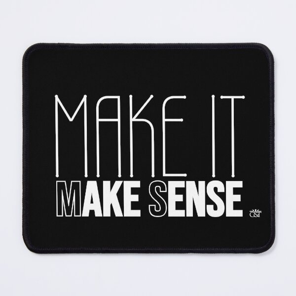 Item preview, Make It Make Sense designed and sold by C&T Wear.