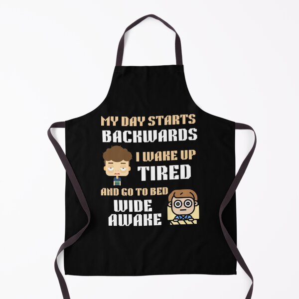 Item preview, My Day Starts BACKWARDS I Wake Up TIRED And Go To Bed WIDE AWAKE designed and sold by carmouline.