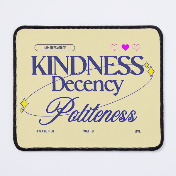 Item preview, I am in favor of kindness, decency, and politeness designed and sold by AudreesTees.