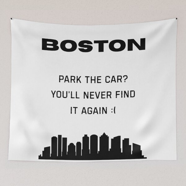 Item preview, Boston Shirt – “Park the Car? You’ll Never Find It Again” Funny City Tee designed and sold by GiggleDesign.