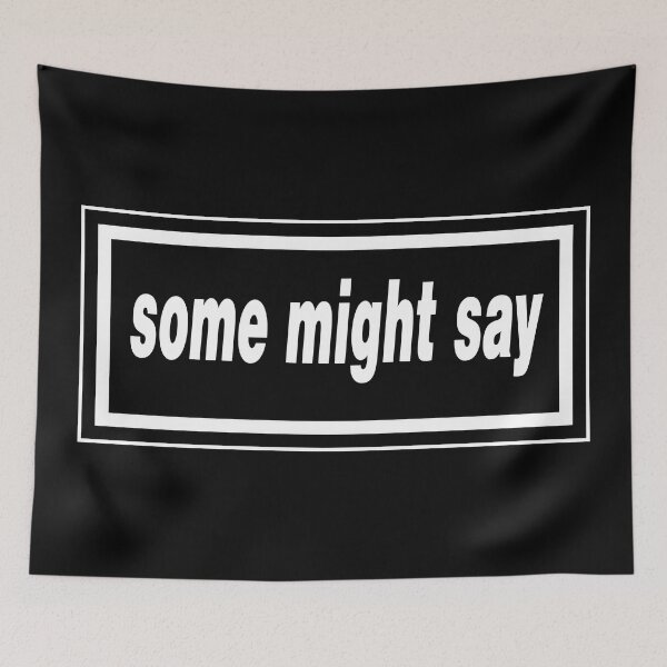 Item preview, Some Might Say designed and sold by GorArt1.