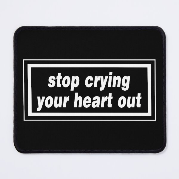 Item preview, Stop Crying Your Heart Out designed and sold by GorArt1.