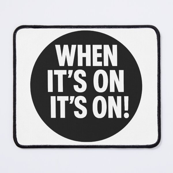 Item preview, When It’s On It’s On Circle – Bold Motivational Graphic designed and sold by POD DYNASTY | Original Print On Demand T-Shirt Graphics.