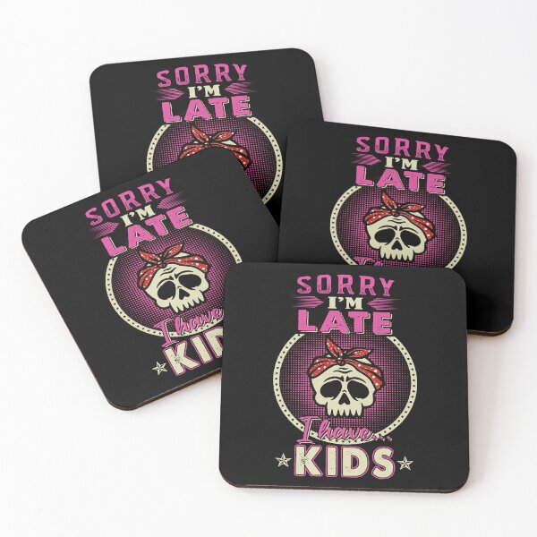 Item preview, Sorry I'm Late I Have Kids designed and sold by rioferdee.