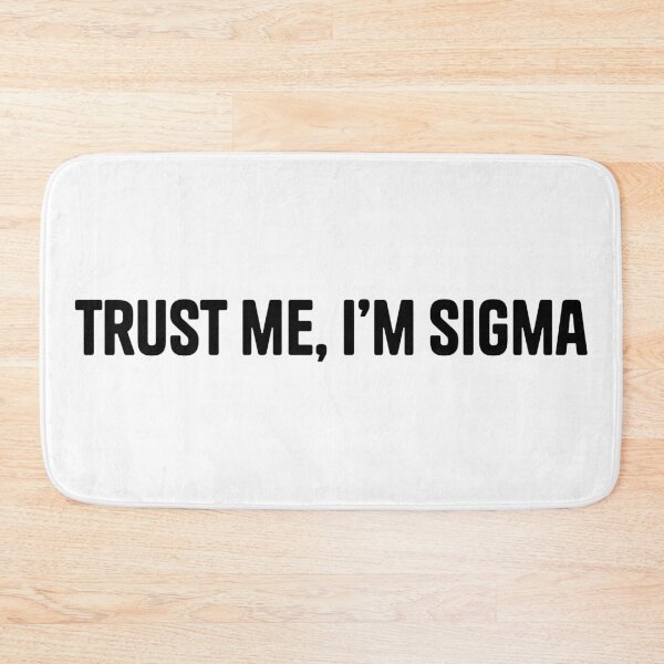 Item preview, Trust Me, I'm Sigma designed and sold by ECH0-1.