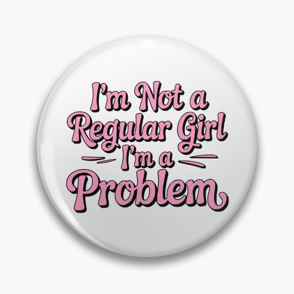 Item preview, I'm Not A Regular Girl I'm A Problem! Pink Girlie Quote designed and sold by PMCreative.