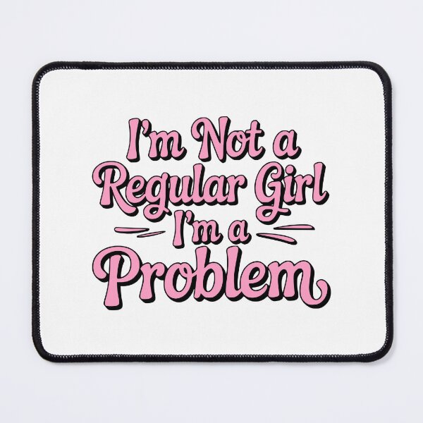 Item preview, I'm Not A Regular Girl I'm A Problem! Pink Girlie Quote designed and sold by PMCreative.