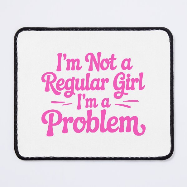 Item preview, I'm Not A Regular Girl I'm A Problem! Pink Quote designed and sold by PMCreative.