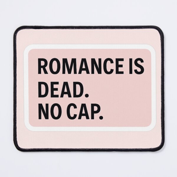Item preview, Romance Is Dead No Cap – Funny Gen Z Quote designed and sold by AptSEVENTY3.