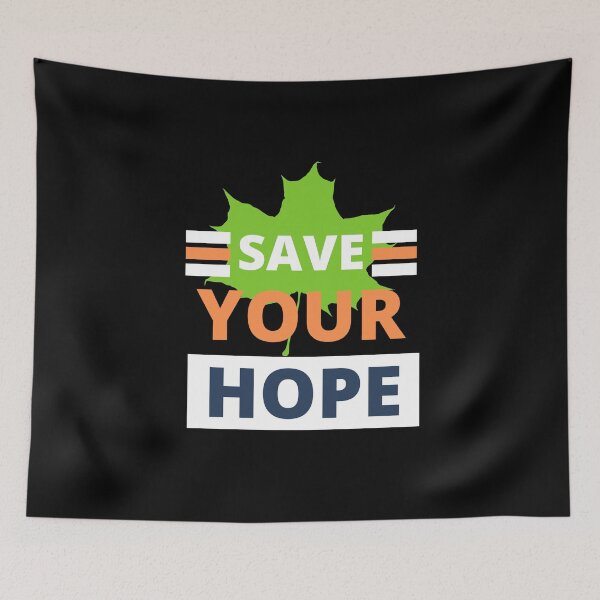 Item preview, Save Your Hope – Positive Motivation Design designed and sold by NxtGenDesigns.