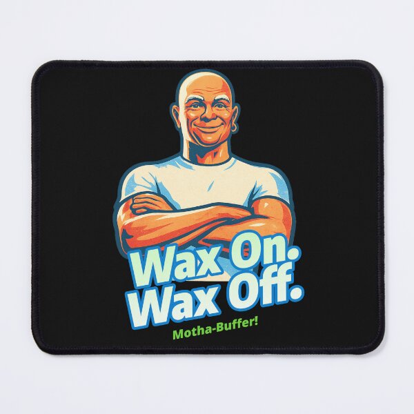Item preview, Wax On. Wax Off. Motha-Buffer! designed and sold by Dragon Space.