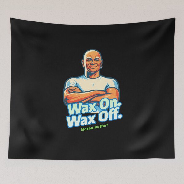 Item preview, Wax On. Wax Off. Motha-Buffer! designed and sold by Dragon Space.