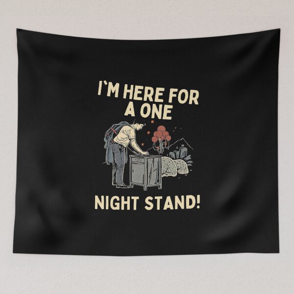 Item preview, I'm here for a one night stand! designed and sold by NicMacTees.