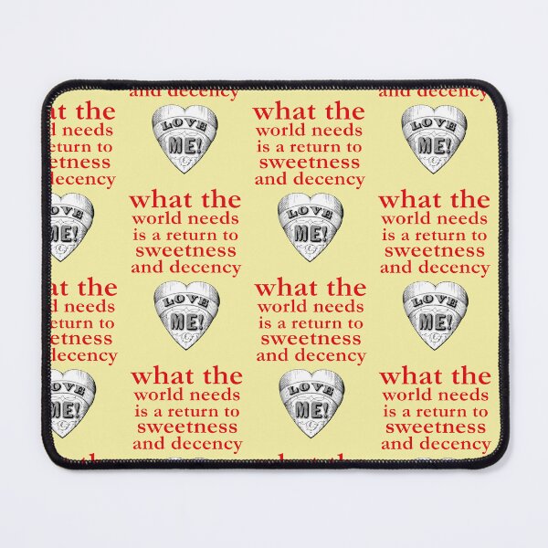 Item preview, what the world needs is a return to sweetness and decency designed and sold by Mauswohn.
