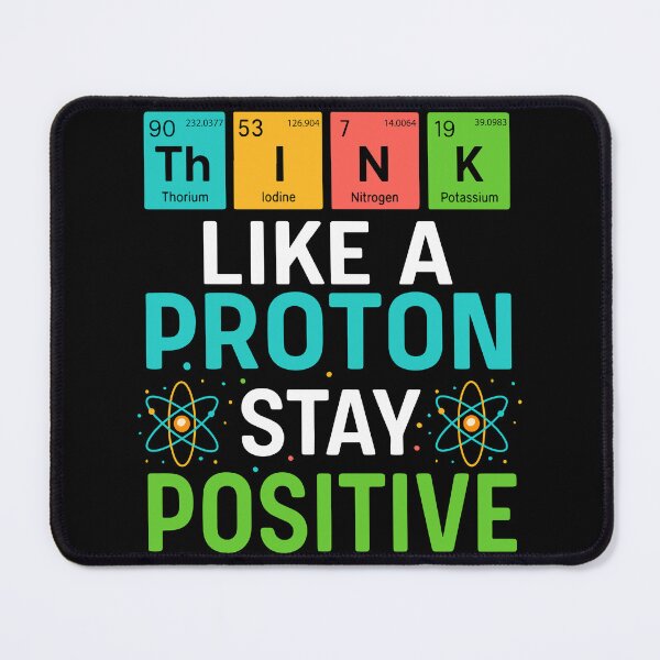 Item preview, Think Like A Proton Stay Positive Funny Science designed and sold by YalenArt.