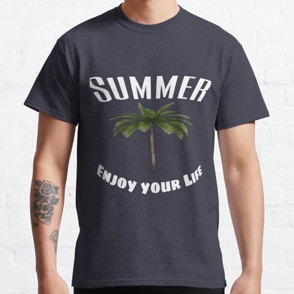 Summer Shirt, Summer - Enjoy your Life Classic T-Shirt