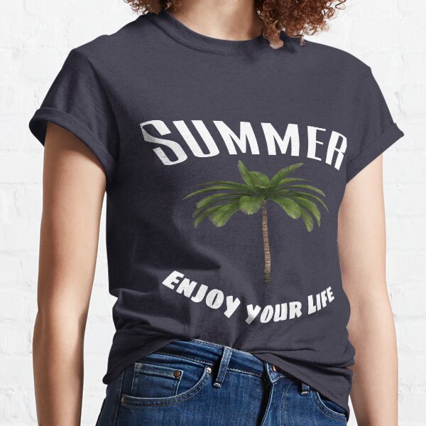 Summer Shirt, Summer - Enjoy your Life Classic T-Shirt