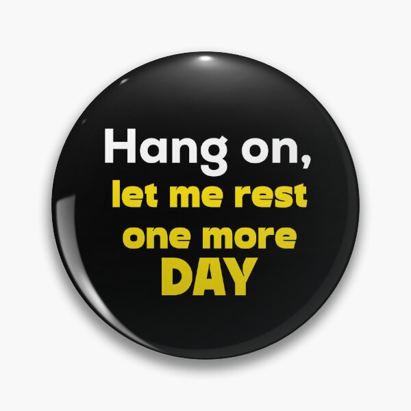 Item preview, Hang on, let me rest one more day designed and sold by Terrero.