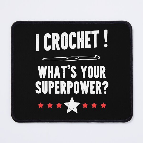 Item preview, I Crochet! What's Your Superpower Text-based Design designed and sold by MimsTees.