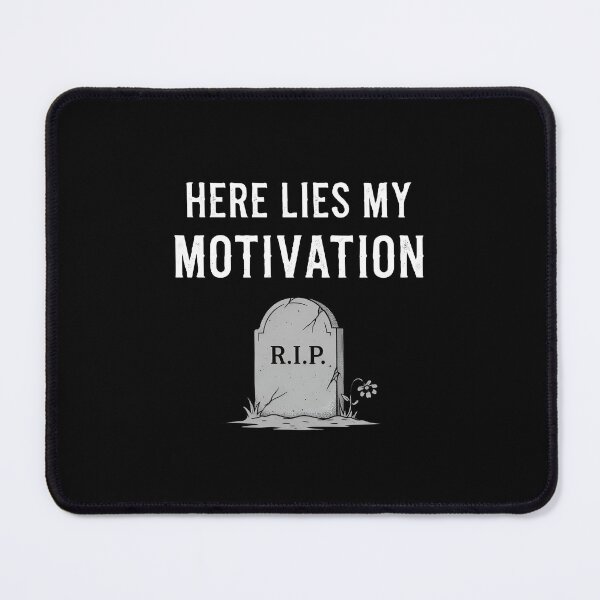 Item preview, "Here Lies My Motivation" - The Ultimate Procrastination Product designed and sold by DMNindustries.
