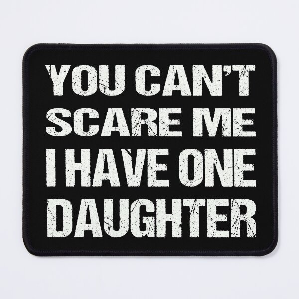 Item preview, You Can't Scare Me I Have One Daughters designed and sold by AKILLAA88.