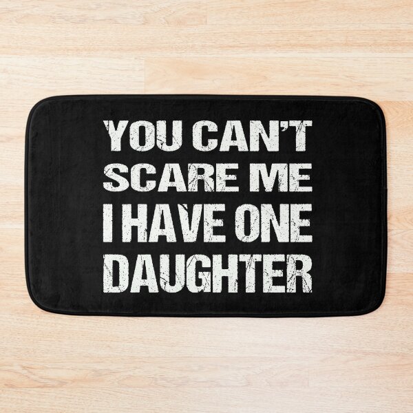 Item preview, You Can't Scare Me I Have One Daughters designed and sold by AKILLAA88.