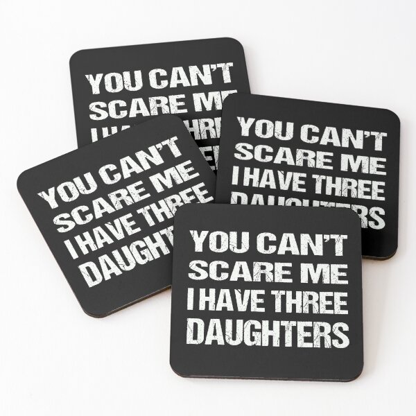 Item preview, You Can't Scare Me I Have Three Daughters designed and sold by AKILLAA88.