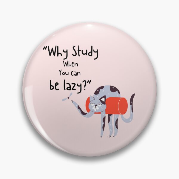 Item preview, Why Study When You Can Be Lazy Cat designed and sold by RosalinesEyes.