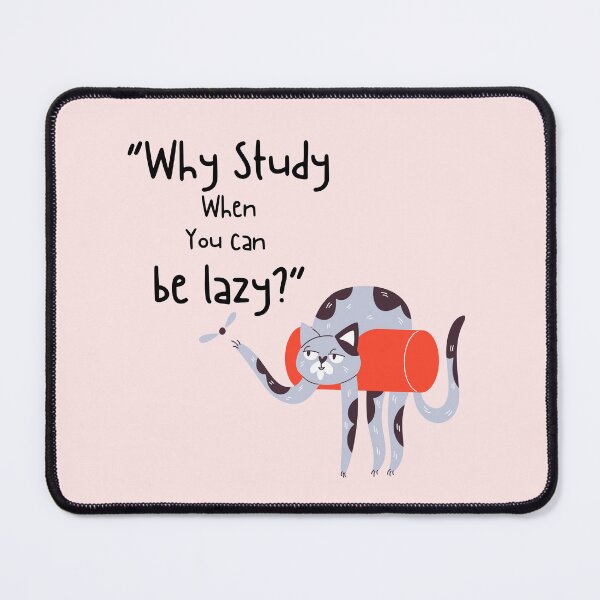 Item preview, Why Study When You Can Be Lazy Cat designed and sold by RosalinesEyes.