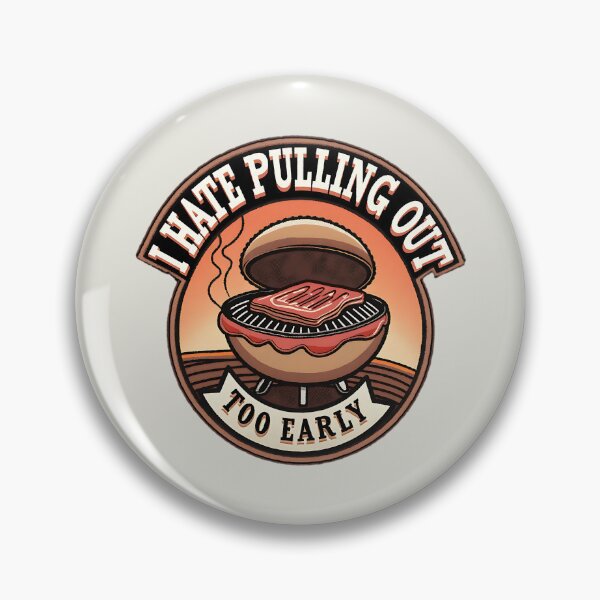Item preview, Funny BBQ Grill Joke I Hate Pulling Out Too Early designed and sold by ArtDesignTp.