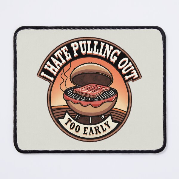 Item preview, Funny BBQ Grill Joke I Hate Pulling Out Too Early designed and sold by ArtDesignTp.