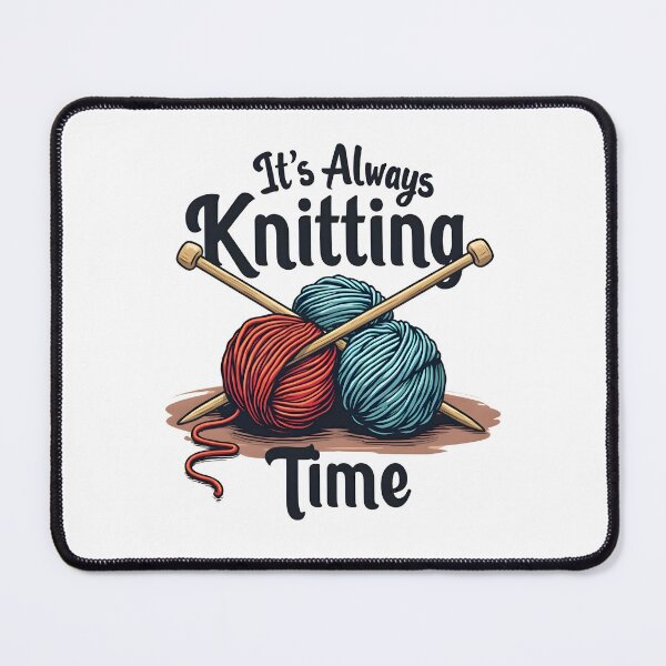 Item preview, It's Always Knitting Time designed and sold by MimsTees.