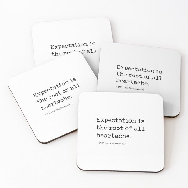 Item preview, Expectation is the root of all heartache. Best William Shakespeare quote designed and sold by corbrand.